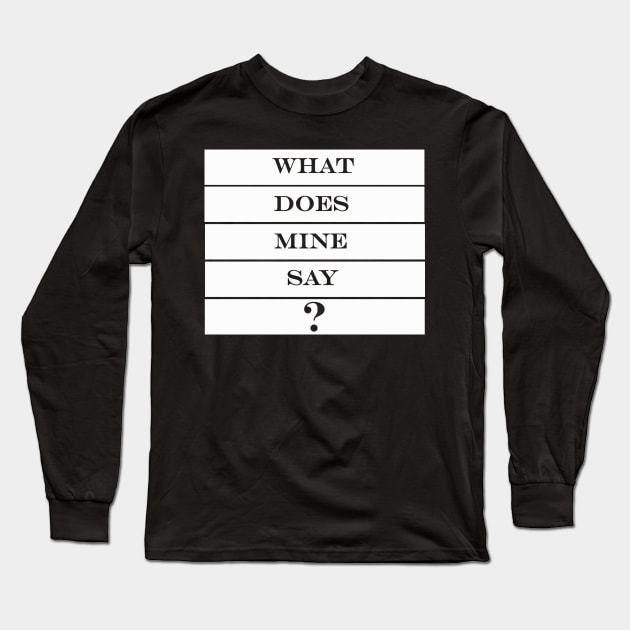 what does mine say sweet Long Sleeve T-Shirt by NotComplainingJustAsking